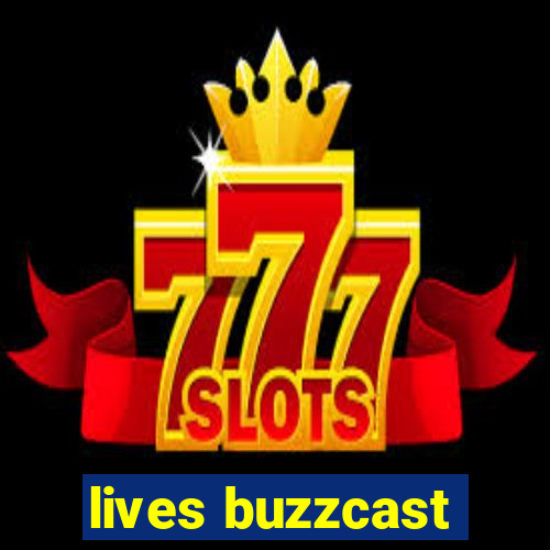 lives buzzcast